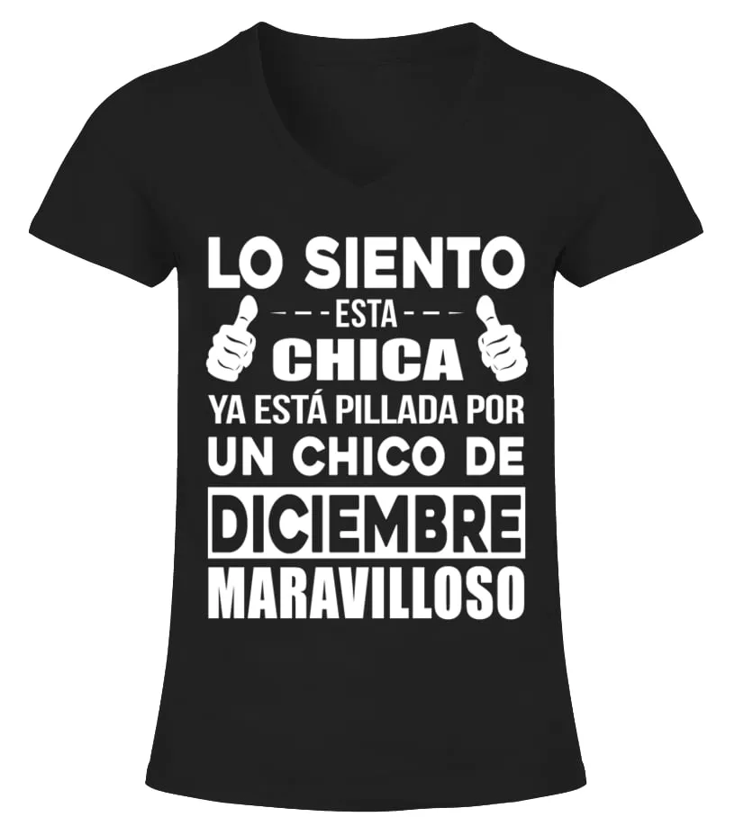 Lo siento esta chica esta pillada por un chico de diciembre maravilloso Camiseta cuello pico Mujer